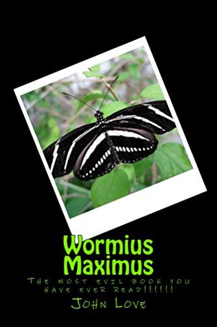 Download Wormius Maximus: The most evil book you have ever read - John Love | PDF