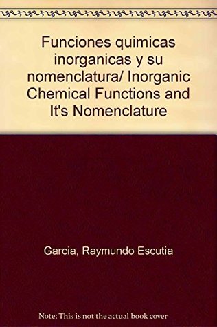 Download Funciones quimicas inorganicas y su nomenclatura / Inorganic Chemical Functions and It's Nomenclature - Raymundo Escutia Garcia file in PDF
