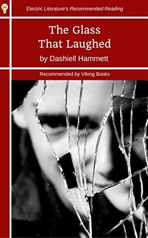 Read online The Glass That Laughed (Electric Literature's Recommended Reading Book 289) - Dashiell Hammett file in ePub