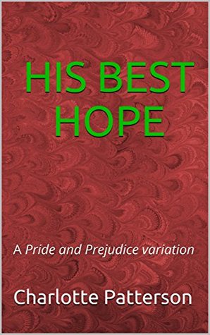 Download HIS BEST HOPE: A Pride and Prejudice variation - Charlotte Patterson | ePub