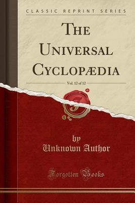 Download The Universal Cyclop�dia, Vol. 12 of 12 (Classic Reprint) - Unknown file in PDF