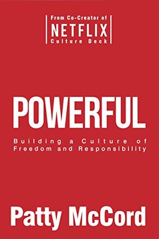 Read Powerful: Building a Culture of Freedom and Responsibility - Patty McCord | ePub