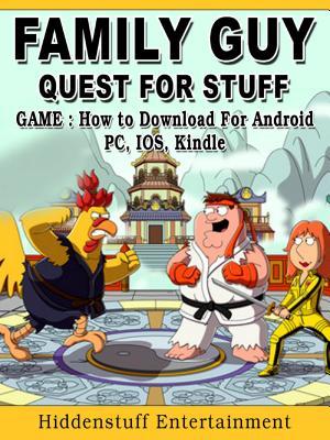 Download Family Guy Quest for Stuff Game: How to Download for Android, Pc, Ios, Kindle - Hiddenstuff Entertainment file in ePub