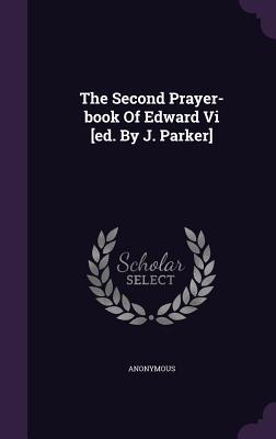 Read online The Second Prayer-Book of Edward VI [Ed. by J. Parker] - Anonymous | PDF