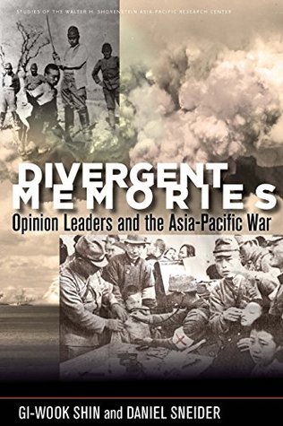 Read online Divergent Memories: Opinion Leaders and the Asia-Pacific War (Studies of the Walter H. Shorenstein Asia-Pacific Research Center) - Gi-Wook Shin file in ePub