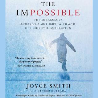 Read online The Impossible: The Miraculous Story of a Mother's Faith and Her Child's Resurrection - Joyce Smith | PDF
