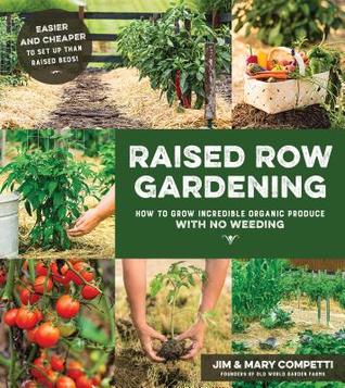 Download Raised Row Gardening: Incredible Organic Produce with No Tilling and Minimal Weeding - Jim Mary Competti file in PDF