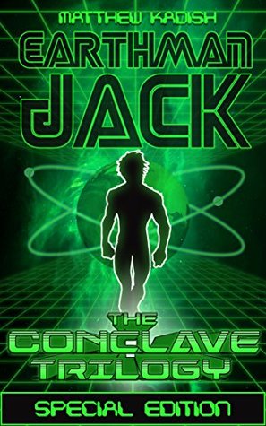 Read online Earthman Jack - The Conclave Trilogy Special Edition - Matthew Kadish file in ePub