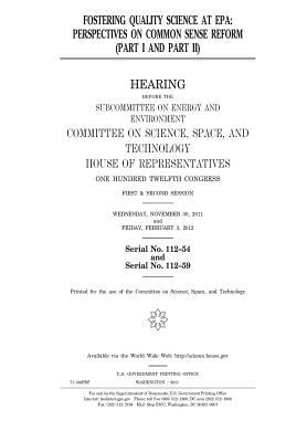 Download Fostering Quality Science at EPA: Perspectives on Common Sense Reform (Part I and Part II) - U.S. Congress | PDF