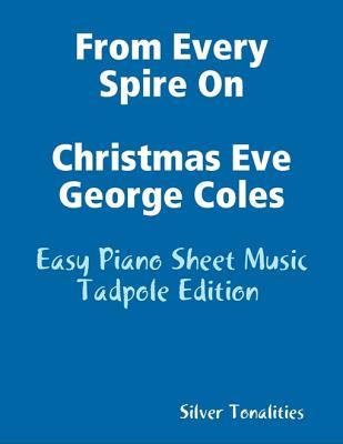 Download From Every Spire on Christmas Eve George Coles - Easy Piano Sheet Music Tadpole Edition - Silver Tonalities file in PDF