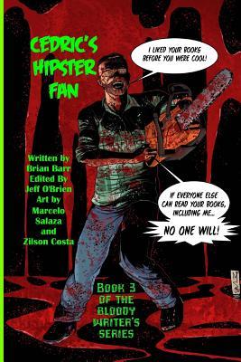 Read online Cedric's Hipster Fan: Book 3 of the Bloody Writers Trilogy - Brian Barr file in PDF