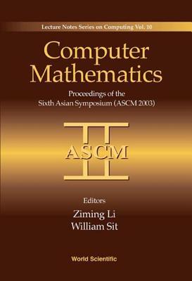 Read Computer Mathematics: Proceedings of the Sixth Asian Symposium (Ascm'03) - Ziming Li | PDF