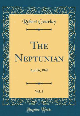 Read The Neptunian, Vol. 2: April 6, 1843 (Classic Reprint) - Robert Gourlay | PDF