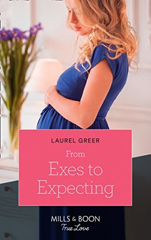 Read online From Exes To Expecting (Mills & Boon True Love) - Laurel Greer file in ePub