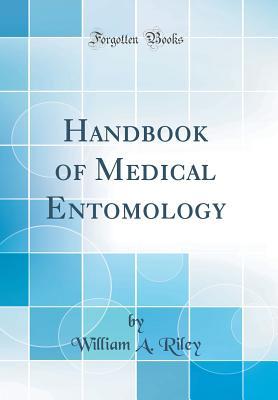 Read online Handbook of Medical Entomology (Classic Reprint) - William Riley file in PDF