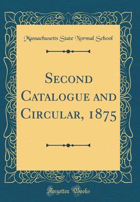 Download Second Catalogue and Circular, 1875 (Classic Reprint) - Massachusetts State Normal School | ePub