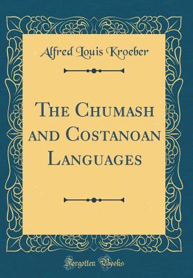 Read online The Chumash and Costanoan Languages (Classic Reprint) - Alfred Louis Kroeber | PDF