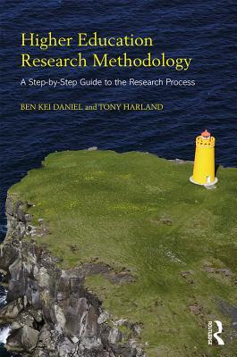 Read online Higher Education Research Methodology: A Step-By-Step Guide to the Research Process - Ben Kei Daniel | ePub