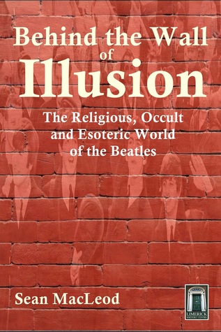 Download Behind The Wall of Illusion: The Religious, Occult and Esoteric World of the Beatles - Sean MacLeod file in ePub