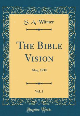 Download The Bible Vision, Vol. 2: May, 1938 (Classic Reprint) - S A Witmer | ePub