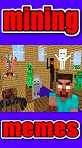 Download Memes: Unofficial Funny Mining Book Of Memes, Funny Pics And In Game Fails & More Memes : Unofficial Minecraft Book - Memes | ePub