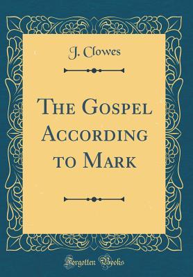 Read online The Gospel According to Mark (Classic Reprint) - J Clowes | ePub