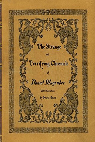 Read online The Strange and Terrifying Chronicle of Daniel Magruder: with illustrations - Odious Brom file in PDF