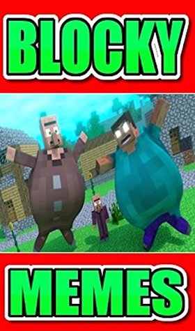 Read Funny Blocky Memes: Loads Of Unofficial Minecraft Memes And Blocky Jokes: (An Unofficial Minecraft Joke Book) - Dancin' Hind file in PDF
