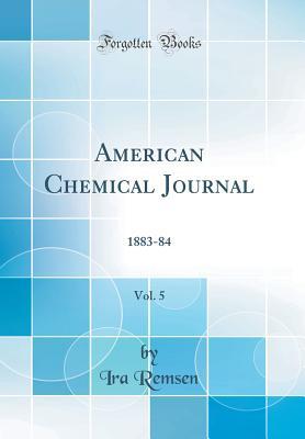 Read online American Chemical Journal, Vol. 5: 1883-84 (Classic Reprint) - Ira Remsen | ePub