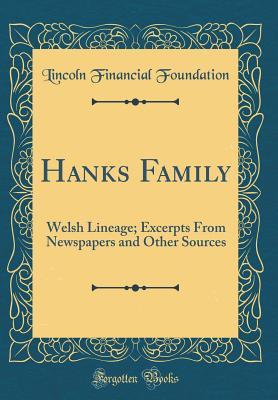 Download Hanks Family: Welsh Lineage; Excerpts from Newspapers and Other Sources (Classic Reprint) - Lincoln Financial Foundation Collection | PDF