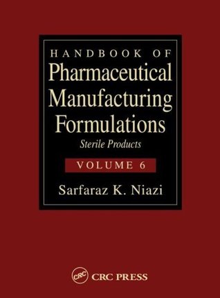 Read Handbook of Pharmaceutical Manufacturing Formulations: Sterile Products, Volume 6: Volume 4 - Sarfaraz K. Niazi | PDF