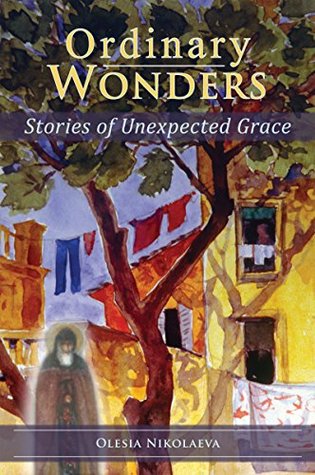 Download Ordinary Wonders: Stories of Unexpected Grace - Olesia Nikolaeva file in PDF