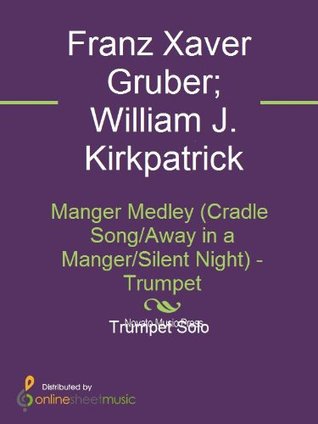 Download Manger Medley (Cradle Song/Away in a Manger/Silent Night) - Trumpet - Franz Xaver Gruber | PDF
