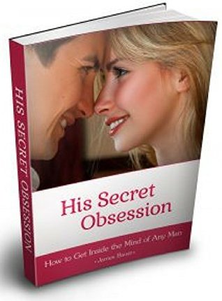 Download His Secret Obsession: How to Get Inside the Mind of Any Man - Mr Smitt | PDF