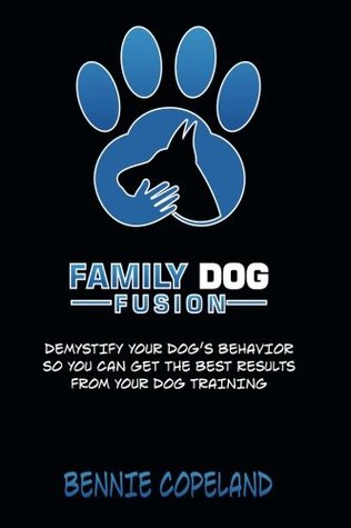 Download Family Dog Fusion: The Book that Demystifies Your Dog - Bennie R Copeland file in ePub