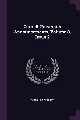 Download Cornell University Announcements, Volume 8, Issue 2 - Cornell University | ePub