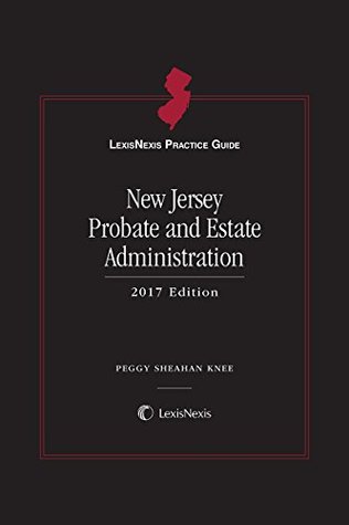 Download LexisNexis Practice Guide: New Jersey Probate and Estate Administration - Peggy Sheahan Knee | PDF