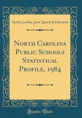 Download North Carolina Public Schools Statistical Profile, 1984 (Classic Reprint) - North Carolina State Board of Education file in PDF