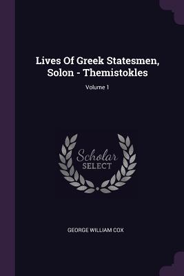 Download Lives of Greek Statesmen, Solon - Themistokles; Volume 1 - George W. Cox | PDF