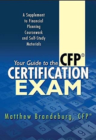Download Your Guide to the CFP Certification Exam: A Supplement to Financial Planning Coursework and Self-Study Materials (2018 Edition) - Matthew Brandeburg file in PDF