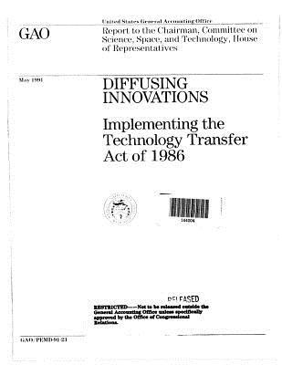 Read Diffusing Innovations: Implementing the Technology Transfer Act of 1986 - United States General Accountability Office | PDF