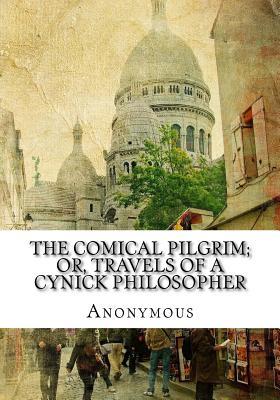 Read online The Comical Pilgrim; Or, Travels of a Cynick Philosopher - Anonymous file in ePub