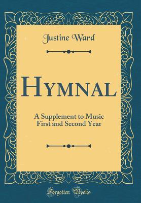 Read online Hymnal: A Supplement to Music First and Second Year (Classic Reprint) - Justine Ward file in ePub