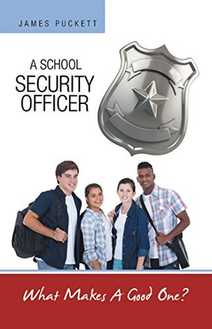 Download A School Security Officer: What Makes a Good One? - James Puckett file in PDF