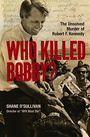 Download Who Killed Bobby? : The Unsolved Murder of Robert F. Kennedy - Shane O'Sullivan file in ePub