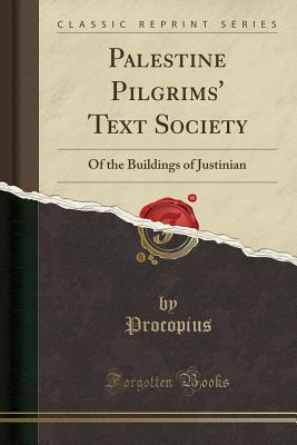 Read online Palestine Pilgrims' Text Society: Of the Buildings of Justinian (Classic Reprint) - Procopius file in ePub