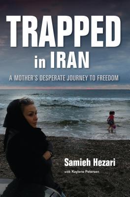Read Trapped in Iran: A Mother's Desperate Journey to Freedom - Samieh Hezari | ePub