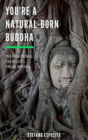 Read You're A Natural-Born Buddha: Inspirational thoughts from within - Stefano Esposito | ePub