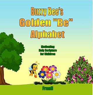 Download Buzzy Bee's Golden Be Alphabet: Motivating Holy Scripture for Children - Fran Hannah file in ePub