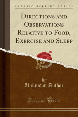 Read online Directions and Observations Relative to Food, Exercise and Sleep (Classic Reprint) - Unknown | PDF